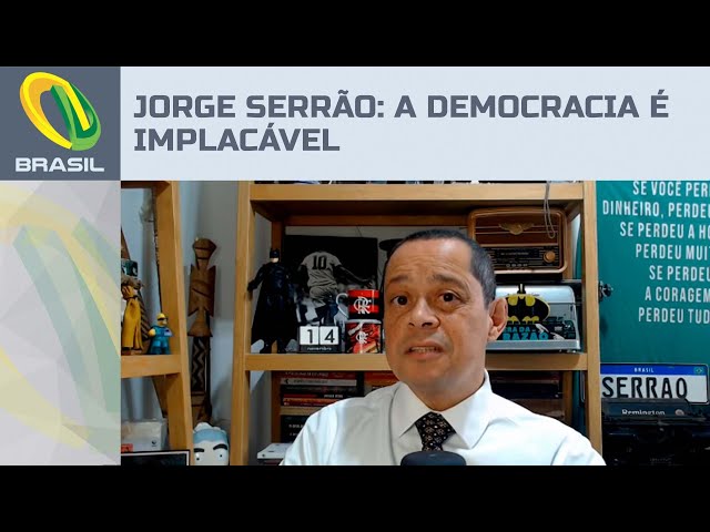 Jorge Serrão: Democracia é implacável com quem não a respeita