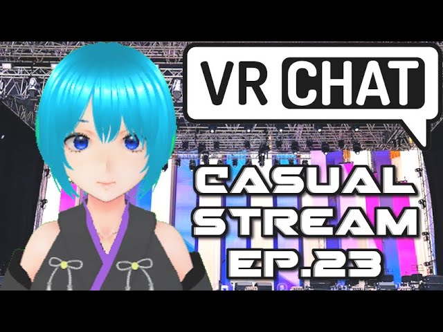 VRChat Casual Stream Ep.23