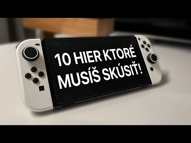 10 hier ktoré MUSÍŠ SKÚSIŤ na svojom Nintende Switch!!