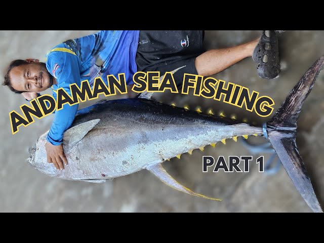 Andaman Sea Fishing - 01-05 Apr (Part 1)