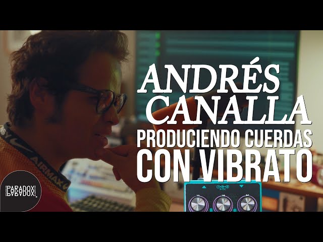 Produciendo con Andrés Canalla I Paradox Effects Futura