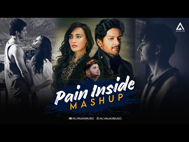 Pain Inside Mashup | Alvin Jax | Aaj Bhi 2 | Vishal Mishra | Bollywood Heartbreak Chillout Mashup