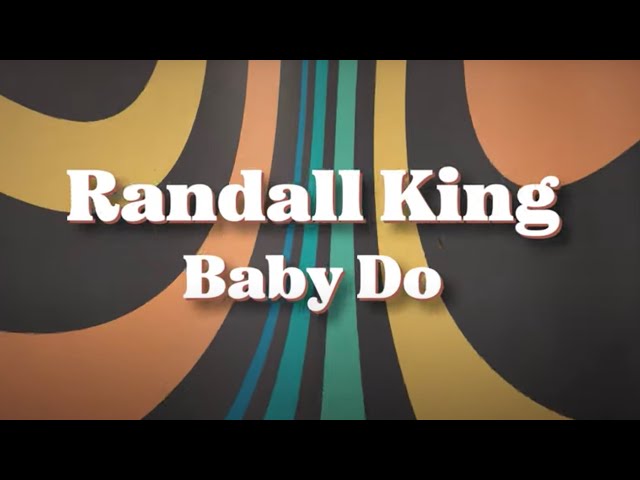 Randall King - Baby Do (Lyric Video)