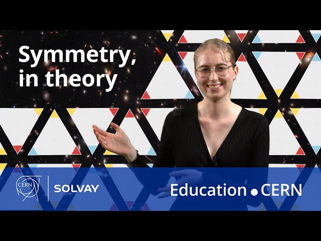 Symmetry, in theory | CERN-Solvay Education