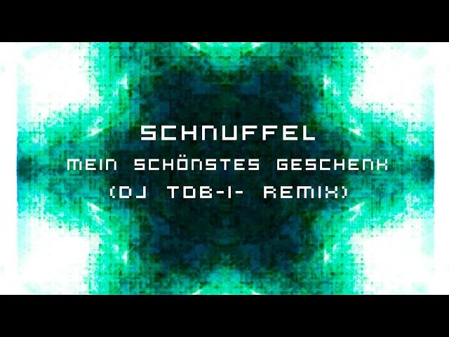 Schnuffel - Mein schönstes Geschenk (DJ Tob-i- Remix)