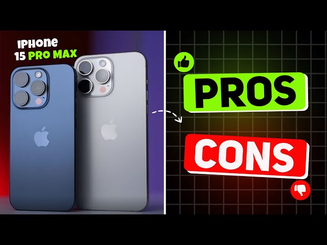 iPhone 15 Pro Max PROS And CONS You Need Know