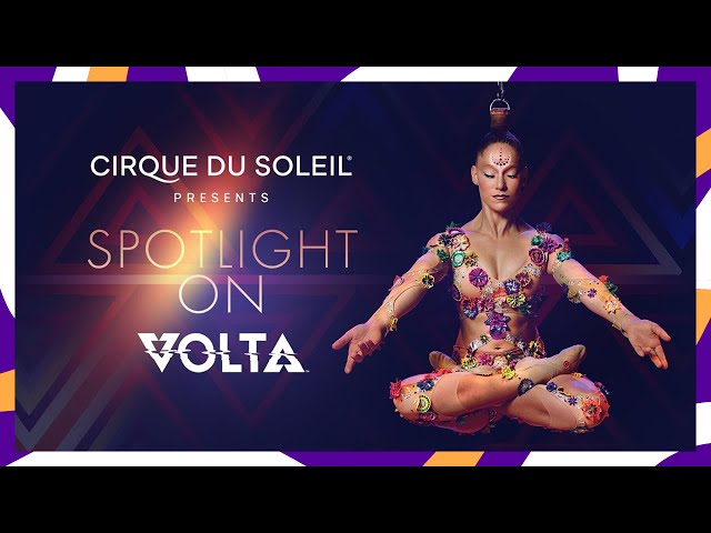 Spotlight on VOLTA | Cirque du Soleil