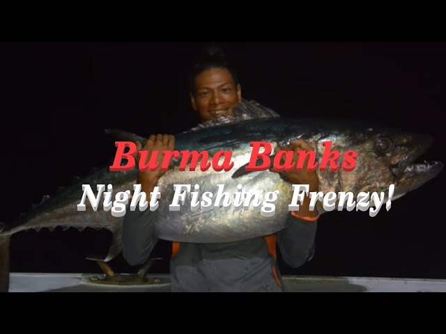 Burma Banks Offshore - Polaris One - Night fishing frenzy