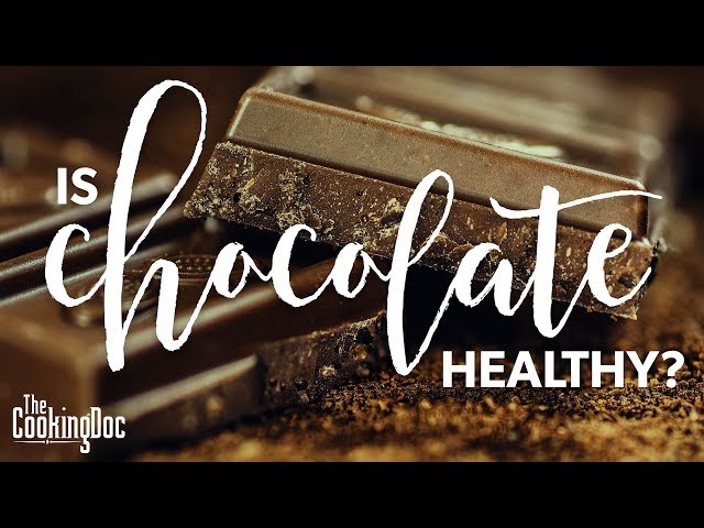 Is Chocolate Healthy? | THE COOKING DOC