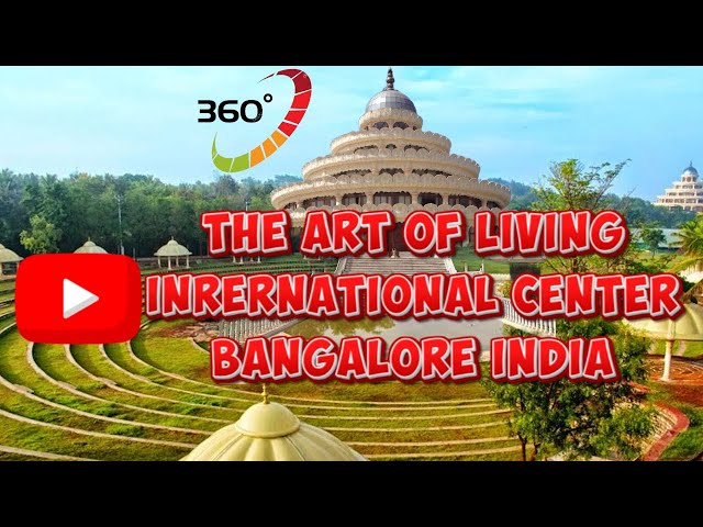 🌸🙏 A 360 degree Tour of The Art of Living International Center, Bangalore 🌳🕌