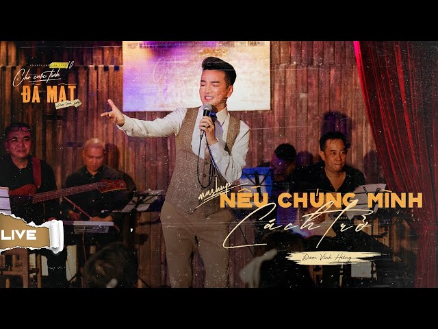 LIVE Mashup NẾU CHÚNG MÌNH CÁCH TRỞ | Đàm Vĩnh Hưng | Họp báo ra mắt Album Cho Cuộc Tình Đã Mất