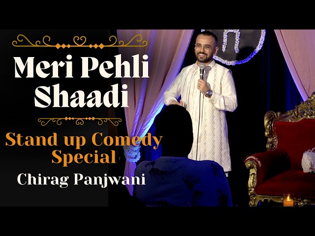 Meri Pehli Shaadi | Stand Up Comedy Special by Chirag Panjwani