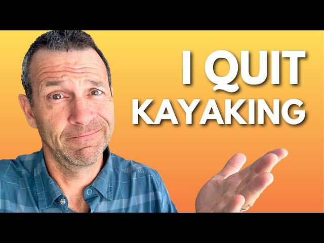 I Quit Kayaking!  |  A Personal Update