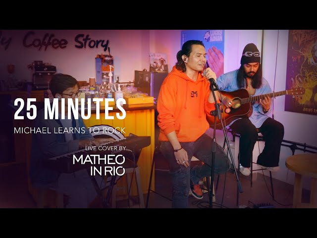 25 Minutes - Michael Learns to Rock (Live Cover by Matheo in Rio)