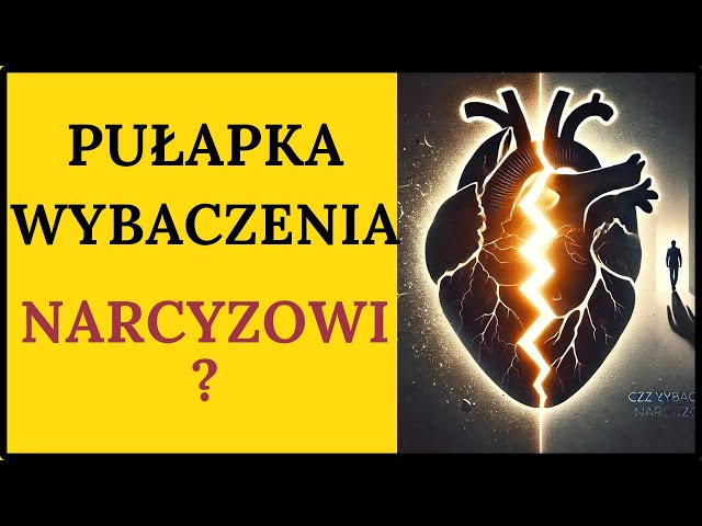 POWINIENEŚ WYBACZYĆ NARCYZOWI?  W jakie pułapki wpadasz za szybko wybaczając osobom toksycznym.