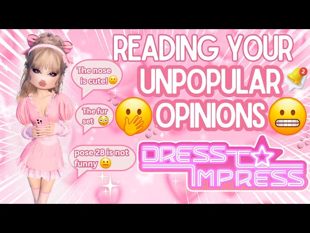 Reading your UNPOPULAR Dress to impress OPINIONS!