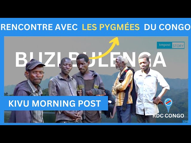 RENCONTRE AVEC LES PYGMÉES DE LA RDC- KIVU MORNING POST