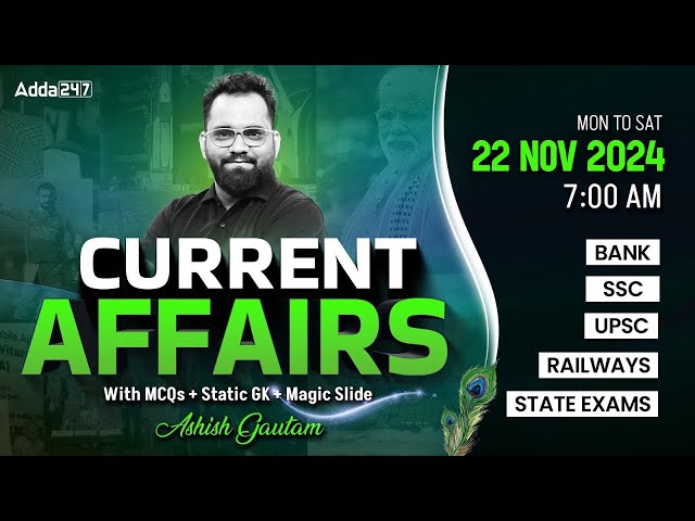 22 NOVEMBER CURRENT AFFAIRS 2024 | ALL EXAMS IMP. CURRENT AFFAIRS | ASHISH GAUTAM SIR