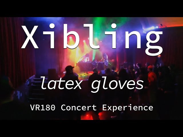 Xibling | Latex Gloves | Live VR180 Experience | April 10, 2019