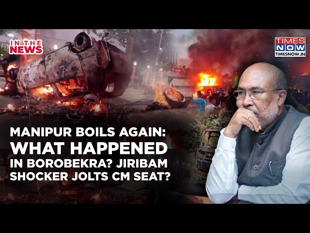 Manipur Burns Again: Jiribam Shocker| Borobekra Violence To Cost CM Biren His Seat? Change Of Guard?