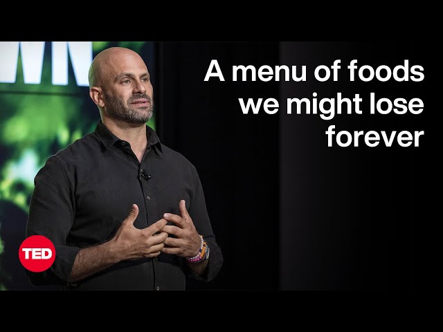 A Menu of Foods We Might Lose Forever | Sam Kass | TED