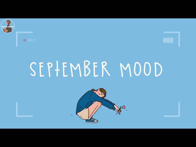 [Playlist] September mood ~ Songs that put you in a good mood ~ Feeling good