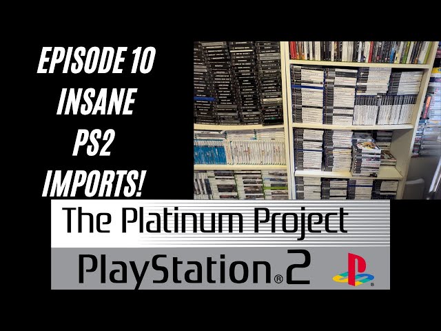 The Platinum Project PlayStation 2: Episode 10 - Insane PS2 Imports!