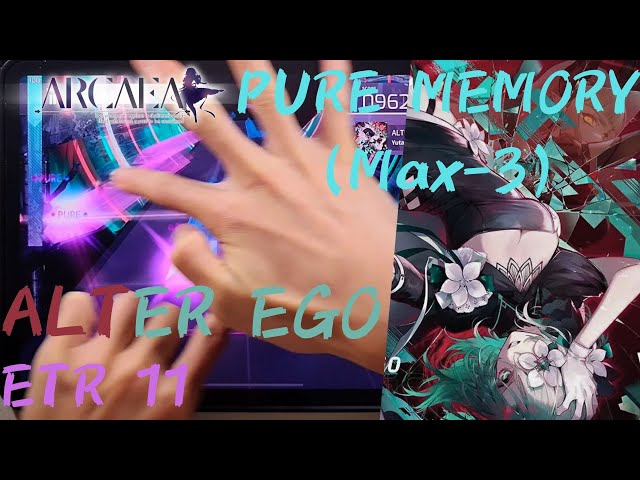 [Arcaea]｜Lv.11 : UNKNOWN LEVELS promax｜ALTER EGO (ETR 11) PURE MEMORY (Max-3) 10001641pts