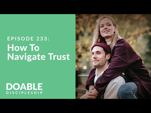 Episode 233: How To Navigate Trust