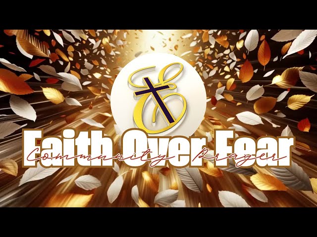 Faith Over Fear: Community Prayer (11/21/24)