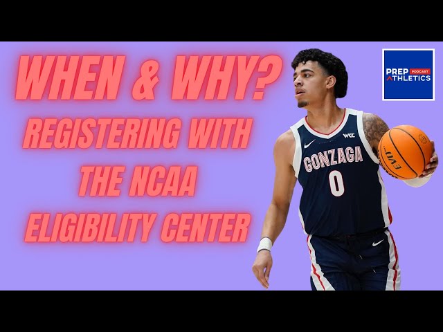 When + Why Does a Student Athlete Need to Register W/ The NCAA Eligibility Center Feat: Holly Abbott