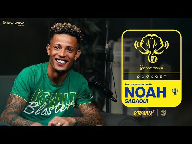 The Yellow Wave Podcast E01 | Ft Noah Sadaoui | Kerala Blasters