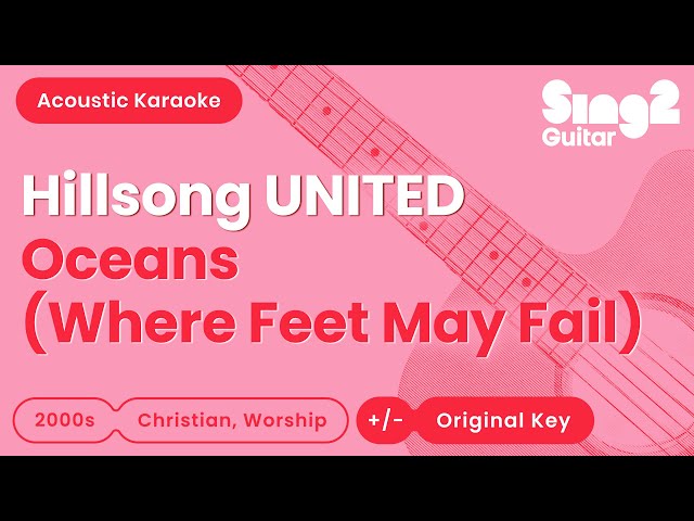 Hillsong UNITED - Oceans (Where Feet May Fail) (Acoustic Karaoke)