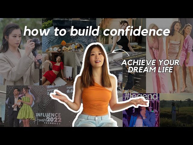 how to build CONFIDENCE & achieve your dream life