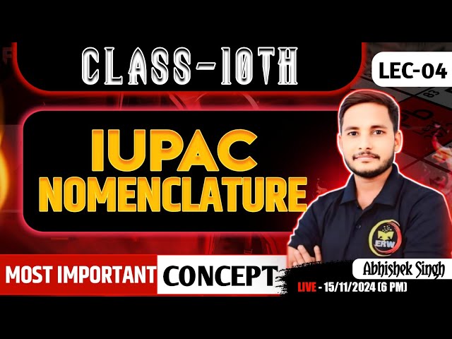 IUPAC NOMENCLATURE - Class 10 Chemistry | Easy Explanation & Examples | Lec 04 | BY Abhishek sir