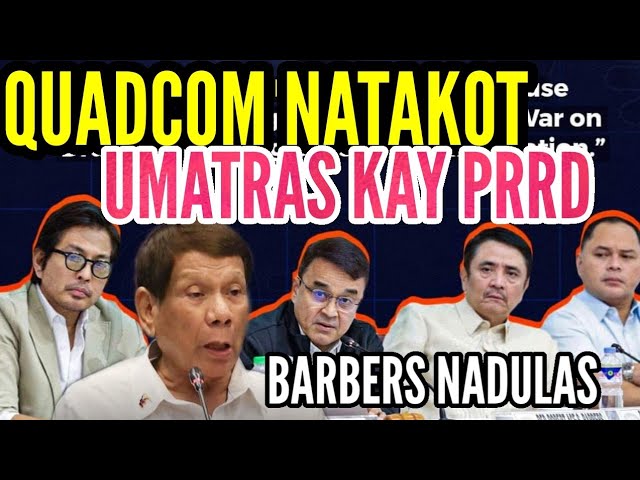 QUADCOM NATAKOY UMATRAS KAY PRRD II BARBERS NADULAS MAY SCRIPT