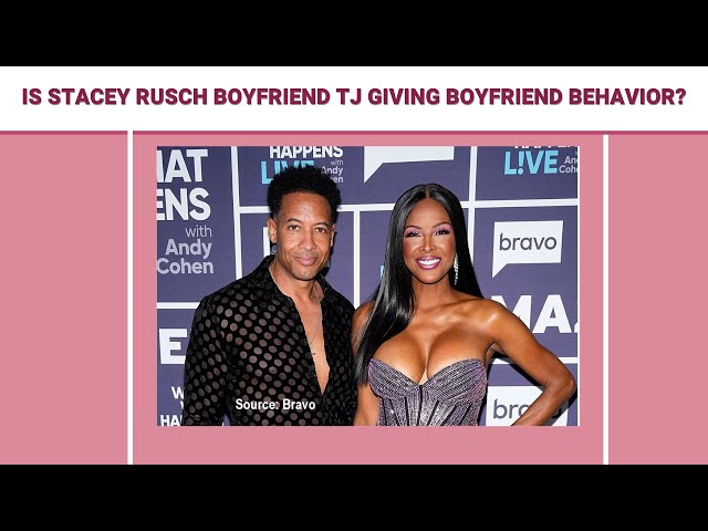 Real Housewives of Potomac: Is Stacey Rusch Boyfriend TJ Giving Boyfriend Behavior?