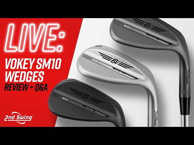 TITLEIST VOKEY SM10 REVIEW + Q&A | 2ND SWING LIVE