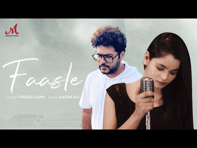 Faasle | Aasim Ali | Vridhi Saini | Merchant Records | New Sad Songs 2024