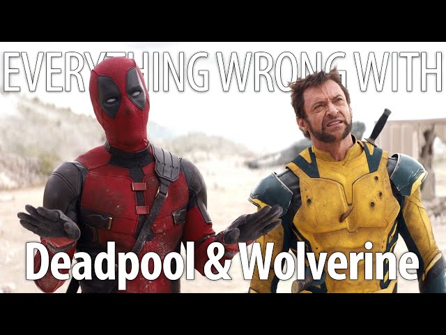 Everything Wrong With Deadpool and Wolverine in 30 Minutes or Less