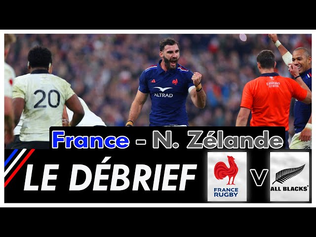 DÉBRIEF FRANCE - NOUVELLE ZÉLANDE : Une victoire légendaire du XV de France ? (30-29)