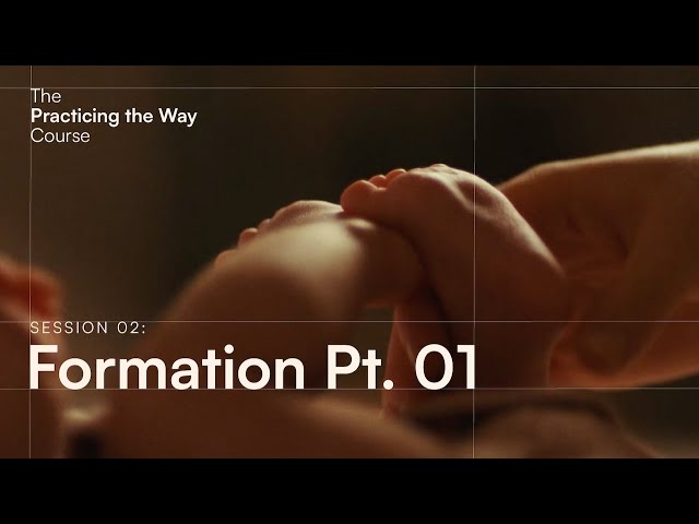 The Practicing the Way Course Session 02: Formation Part 01