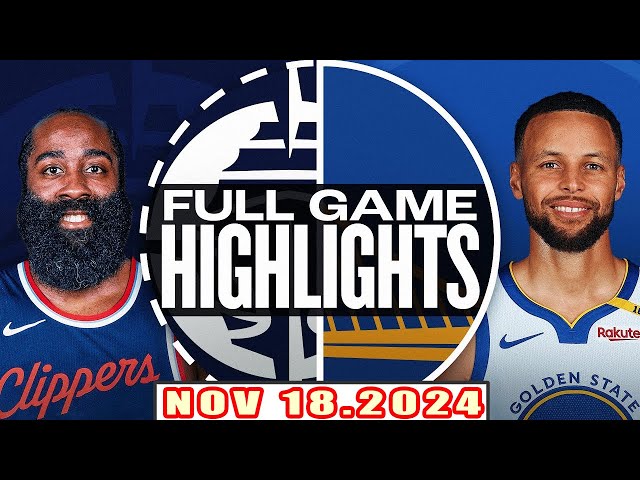 Los Angeles Clippers vs Golden State Warriors FULL GAME Highlights Nov 18,2024 NBA Season 2024-25