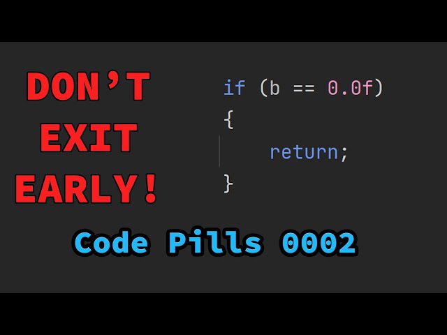 [CODE] Don't exit early! Conditional return from function is evil, and rude. Episode 2