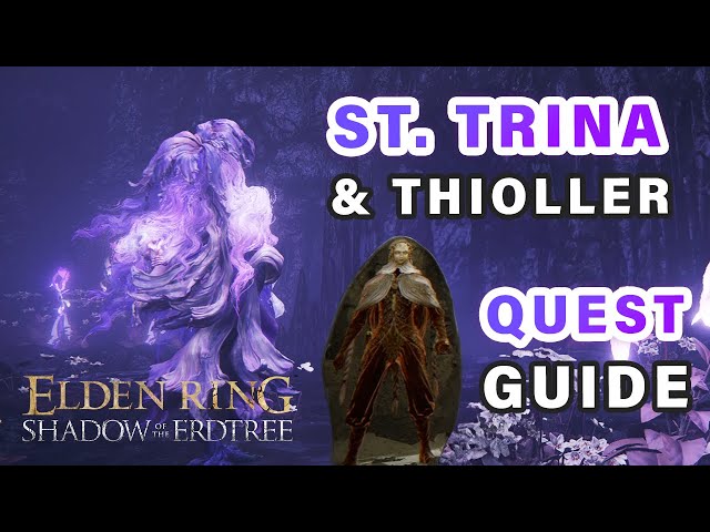 St. Trina & Thiollier Questline | Complete Guide ► Elden Ring DLC