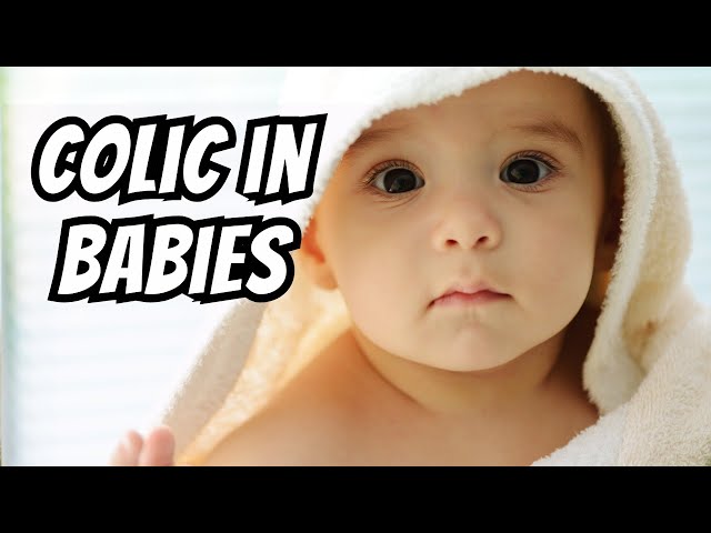 Understanding Colic in Babies : Causes and Comforting Solutions