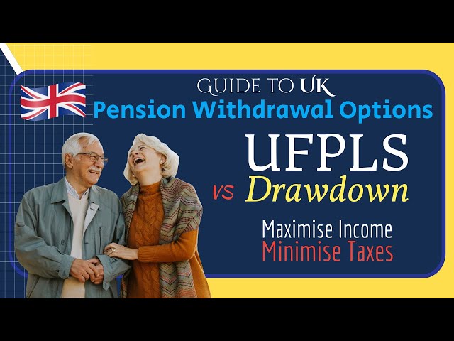 UK Pension Withdrawal Options UFPLS vs Drawdown: Guide To Maximise Retirement Income, Minimise Taxes