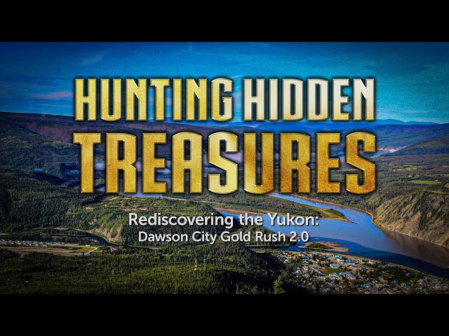 Hunting Hidden Treasures | Rediscovering the Yukon | Dawson City Gold Rush 2.0