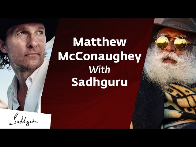 Matthew McConaughey In Conversation With Sadhguru {Full Talk}