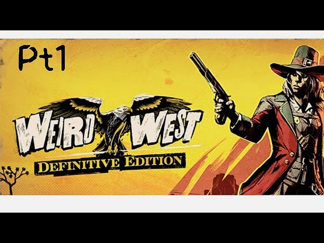 Weird West: DEFINITIVE EDITION | Playthrough w/ ASMR Commentary | Part 1